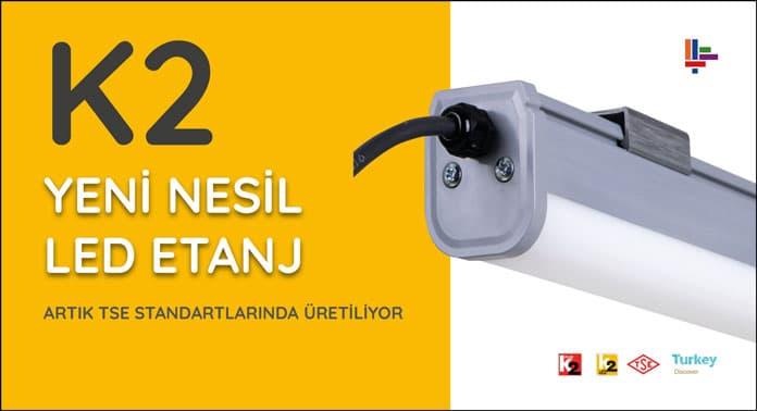 K2 Yeni Nesil LED Etanj